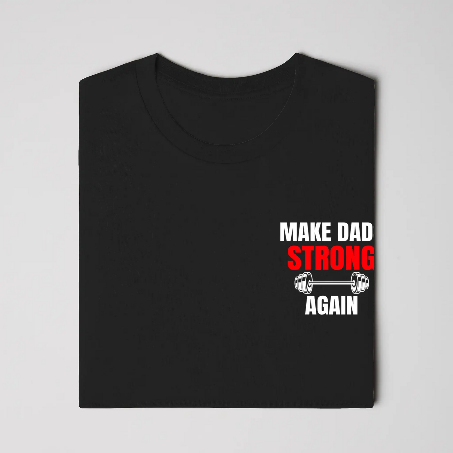 Make Dads Strong Again Tee