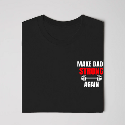 Make Dads Strong Again Tee